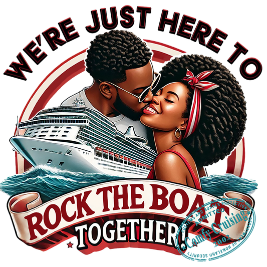 WE'RE JUST HERE TO ROCK THE BOAT TOGETHER 4 T-Shirt